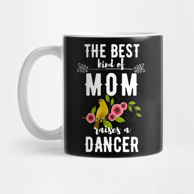 The best kind of mom raises a dancer by Dancespread